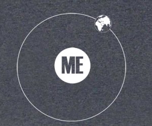 world revolves around me